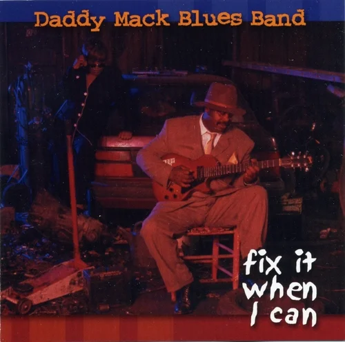 Daddy Mack Blues Band - Fix It When I Can (1999)