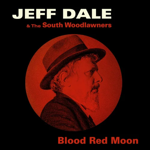 Jeff Dale & The South Woodlawners - Blood Red Moon (2022)