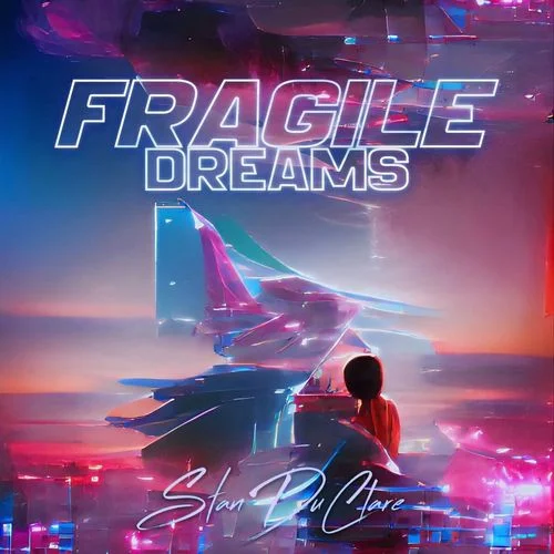 Stan DuClare - Fragile Dreams (2022)