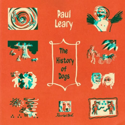 Paul Leary - The History Of Dogs, Revisited (2022)