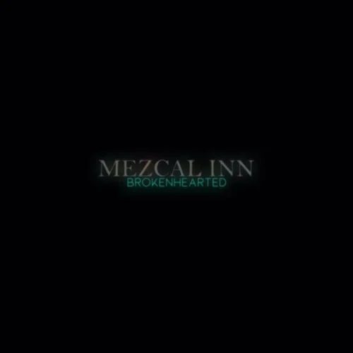 Mezcal Inn - Brokenhearted (2022)