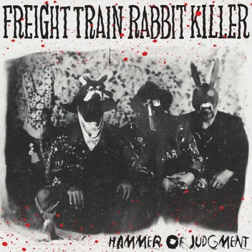 Freight Train Rabbit Killer - Hammer of Judgment (2022)