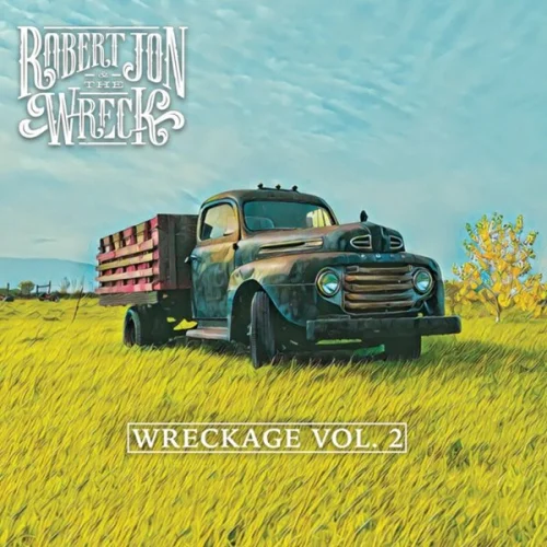 Robert Jon & The Wreck - Wreckage, Vol. 2 (2022)