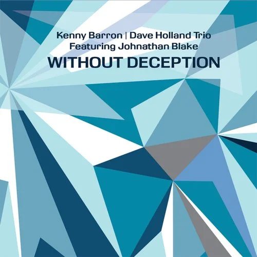 Kenny Barron, Dave Holland, Johnathan Blake - Without Deception (2020)