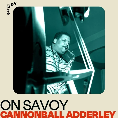 Cannonball Adderley - On Savoy: Cannonball Adderley (2022)