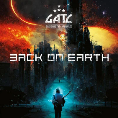 Girish & The Chronicles - Back on Earth (2023)