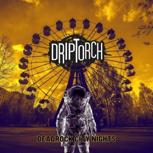 Driptorch - Deadrock City Nights (2023)