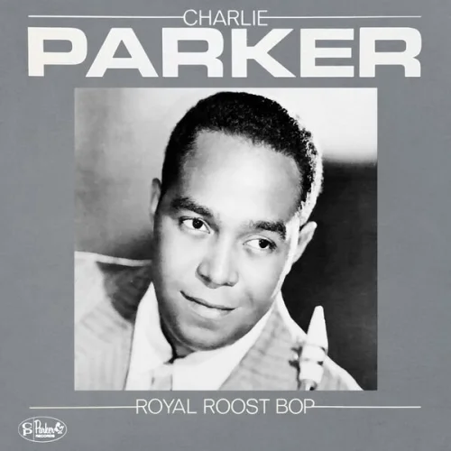 Charlie Parker - Royal Roost Bop (1982/2023)