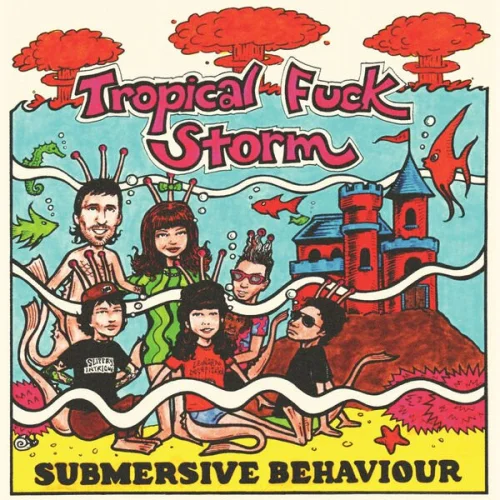 Tropical Fuck Storm - Submersive Behaviour (2023)