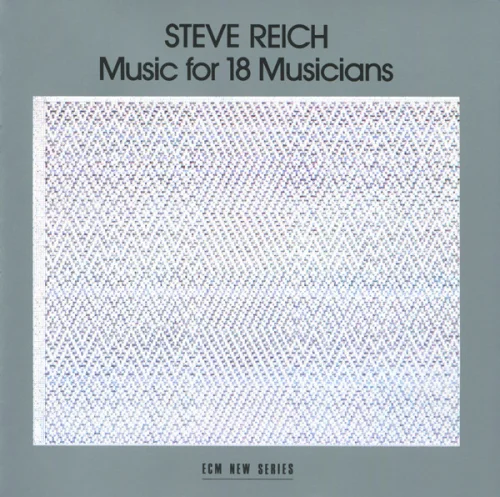 Steve Reich - Music For 18 Musicians (1978)