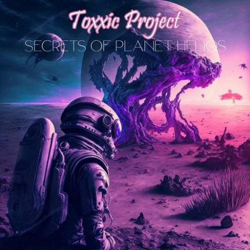 Toxxic Project - Secrets of Planet Helios (2023)