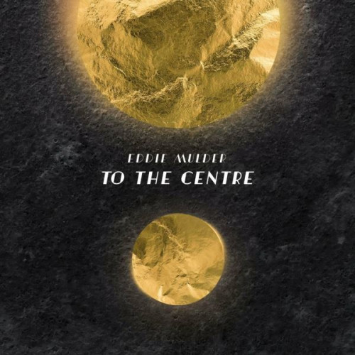 Eddie Mulder - To The Centre (2023) FLAC