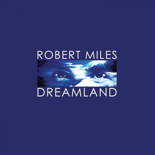 Robert Miles - Dreamland [Unmixed Edition] (1996) FLAC