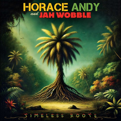 Horace Andy & Jah Wobble - Timeless Roots [24-bit Hi-Res] (2024) FLAC