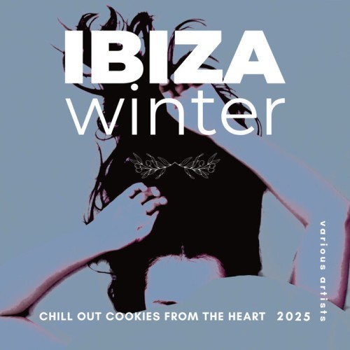 VA - Ibiza Winter 2025 [Chill Out Cookies From The Heart] (2024) FLAC