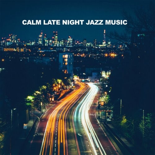 VA - Calm Late Night Jazz Music [Instrumental Jazz Sax Piano Guitar] (2024) FLAC