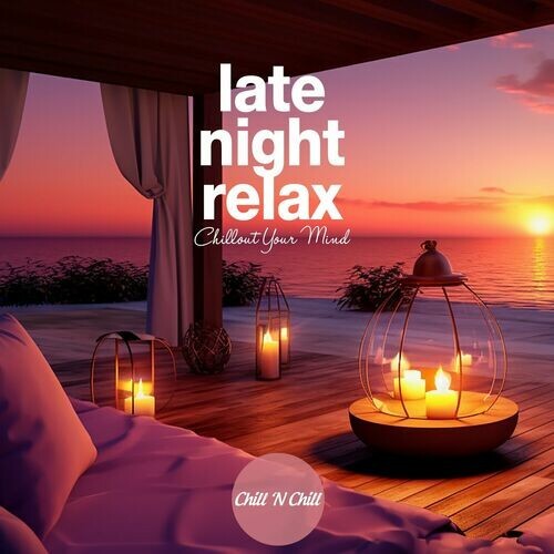 VA - Late Night Relax: Chillout Your Mind (2024) FLAC