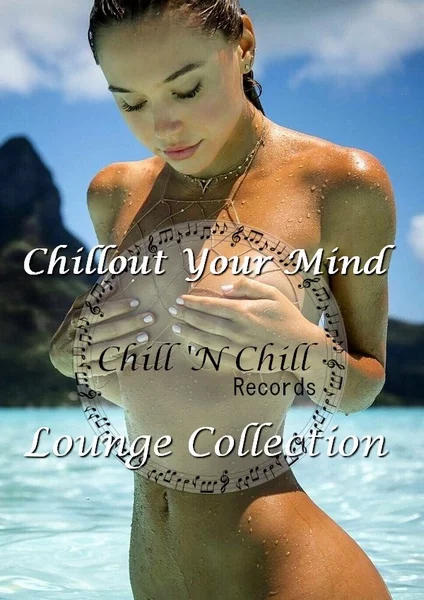 VA - Chill 'N Chill: Chillout Your Mind [Collection] (2017-2025) FLAC