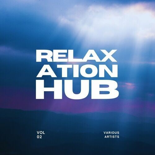 VA - Relaxation Hub [Vol. 2] (2025) FLAC