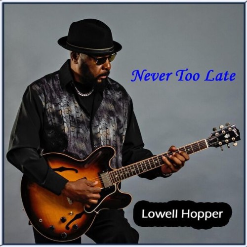 Lowell Hopper - Never Too Late (2025) FLAC