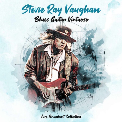 Stevie Ray Vaughan - Blues Guitar Virtuoso - Live Broadcast Collection (2025) FLAC