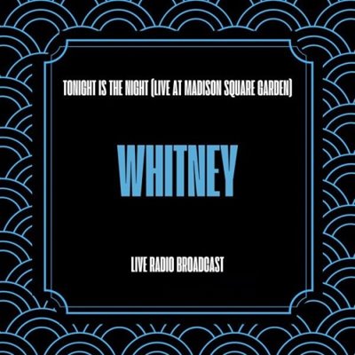 Whitney Houston - Whitney - Tonight Is the Night [Live at Madison Square Garden,  Live Radio Broadcast] (2024) FLAC
