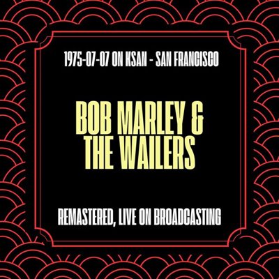 Bob Marley & The Wailers - Bob Marley 1975-07-07 on Ksan - San Francisco [Remastered, Live On Broadcasting] (2024) FLAC