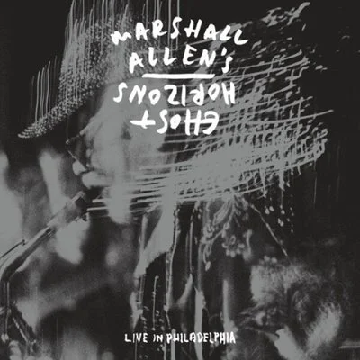 Marshall Allen's Ghost Horizons - Live in Philadelphia [24-bit Hi-Res] (2025) FLAC