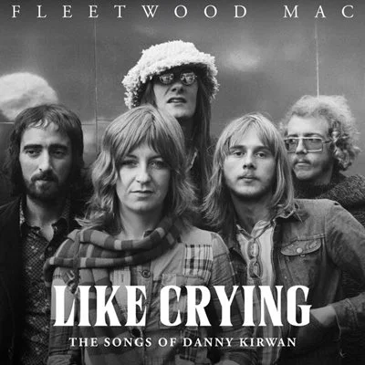Fleetwood Mac - Like Crying: The Songs of Danny Kirwan [24-bit Hi-Res] (2025) FLAC