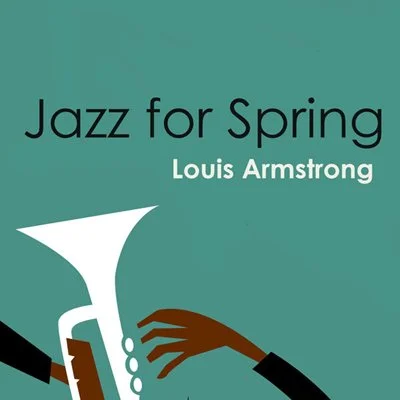 Louis Armstrong - Jazz for Spring: Louis Armstrong (2025) FLAC
