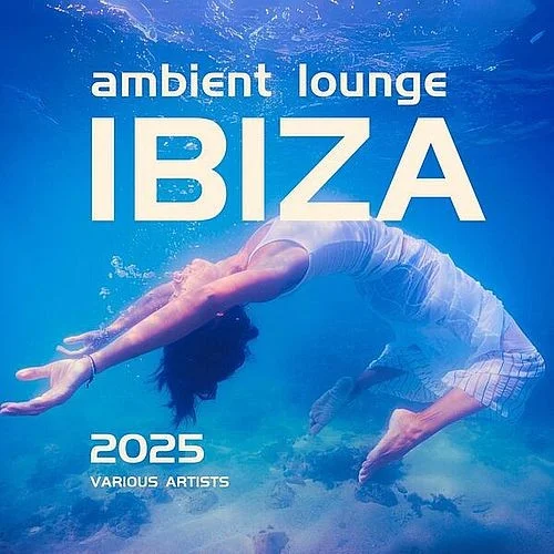 VA - Ambient Lounge Ibiza 2025 (2025) FLAC